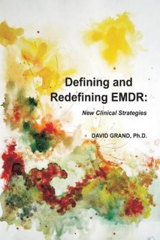 Könyv Defining and Redefining EMDR David Grand Phd