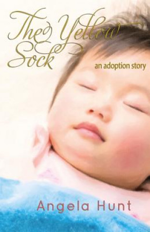 Kniha The Yellow Sock: An Adoption Story Angela Hunt