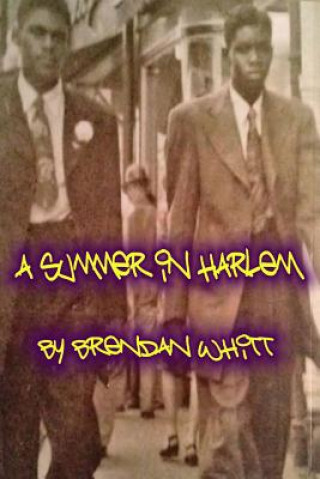 Book A Summer In Harlem Brendan Whitt