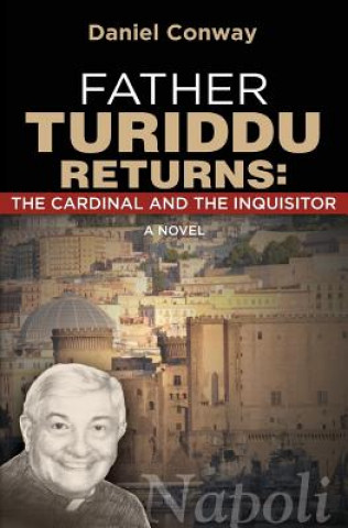 Knjiga Father Turiddu Returns: The Cardinal and the Inquisitor Daniel Conway