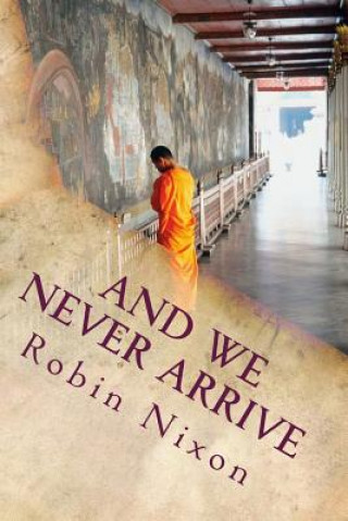 Knjiga And We Never Arrive Robin Nixon