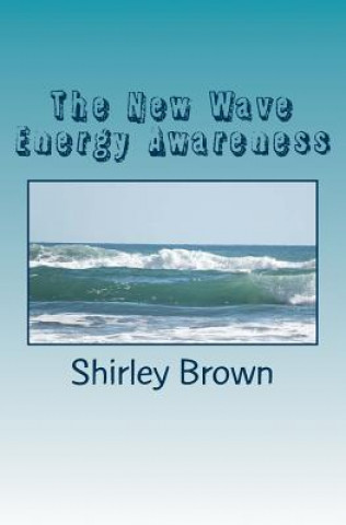 Книга The New Wave Energy Awareness Shirley M Brown