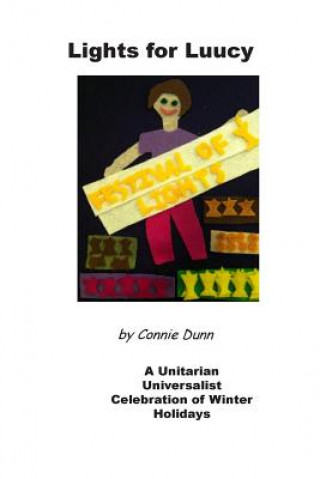 Book Lights for Luucy: A Unitarian Universalist Celebration of Winter Holidays Connie Dunn