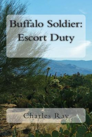 Book Buffalo Soldier: Escort Duty Charles Ray