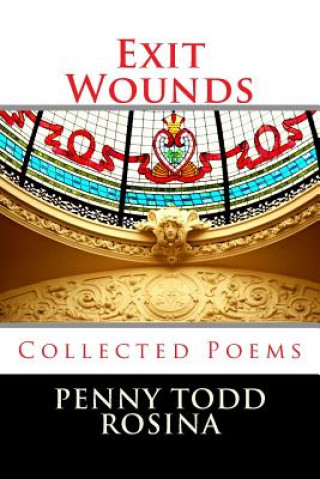 Könyv Exit Wounds: Collected Poems Penny Todd Rosina