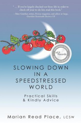 Carte Slowing Down in a Speedstressed World: Practical Skills & Kindly Advice Marian Read Place