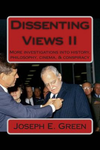 Książka Dissenting Views II: More Investigations into History, Philosophy, Cinema, & Conspiracy Joseph E Green