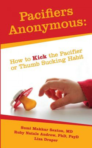 Buch Pacifiers Anonymous: How to Kick the Pacifier or Thumb Sucking Habit Liza Draper