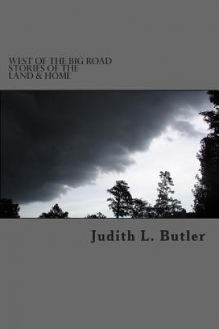 Kniha West of The Big Road: Stories of The Land & Home Judith L Butler