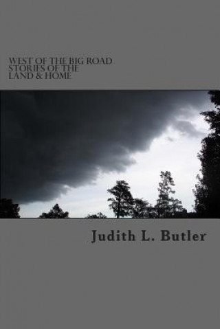 Book West of The Big Road: Stories of The Land & Home Judith L Butler