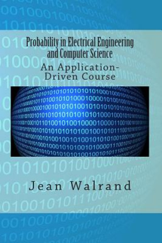 Book Probability in Electrical Engineering and Computer Science: An Application-Driven Course Jean Walrand