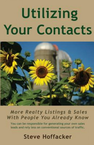 Carte Utilizing Your Contacts: More Realty Listings & Sales With People You Already Know Steve Hoffacker