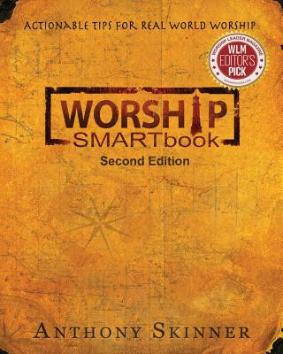 Kniha WORSHIP SMARTbook: Actionable Tips For Real World Worship Second Edition Anthony Skinner