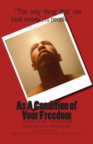 Carte As A Condition of Your Freedom: A Guide to Self-Redemption From Societal Oppression Perry Redd