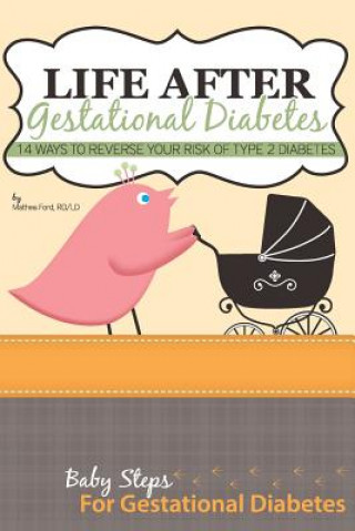 Carte Life After Gestational Diabetes: 14 Ways To Reverse Your Risk Of Type 2 Diabetes Mrs Mathea Ford