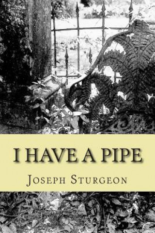 Knjiga I Have a Pipe Joseph S Sturgeon