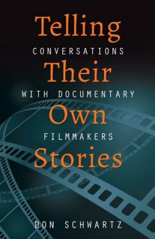 Книга Telling Their Own Stories: Conversations with Documentary Filmmakers Don Schwartz