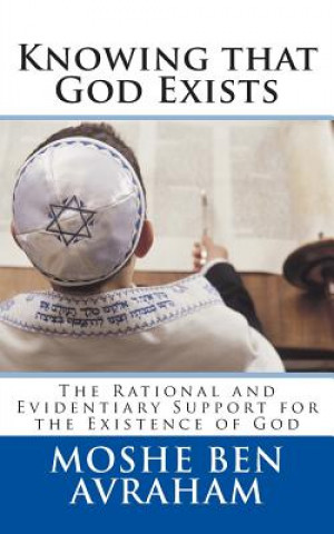 Carte Knowing that God Exists: The Rational and Evidentiary Support for the Existence of God Moshe Ben Avraham