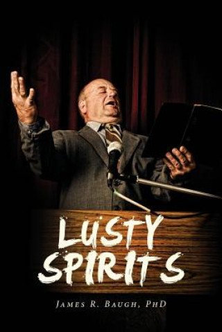 Książka Lusty Spirits James R Baugh Phd