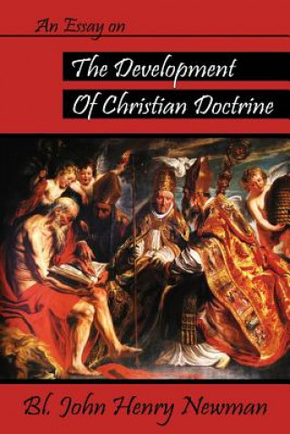 Kniha An Essay on the Development of Christian Doctrine Bl John Henry Newman