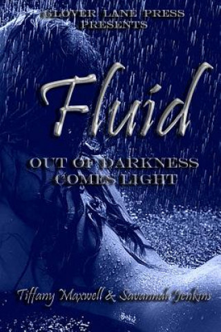 Kniha Fluid: Out of Darkness Comes Light Tiffany Maxwell