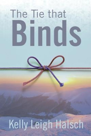 Kniha The Tie that Binds Kelly Leigh Halsch