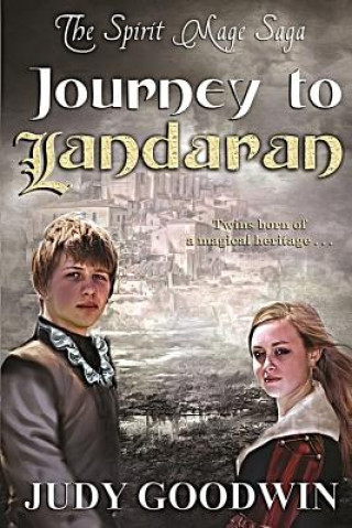 Carte Journey to Landaran: Book One of the Spirit Mage Saga Judy Goodwin