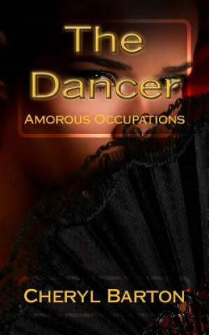 Könyv The Dancer: Amorous Occupations Cheryl Barton