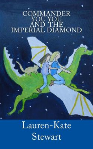 Kniha Commander You You and the Imperial Diamond Lauren-Kate Stewart