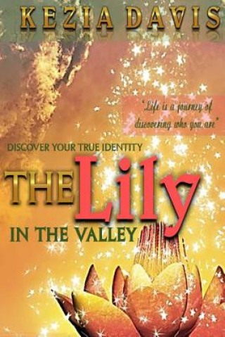 Carte The Lily in the Valley: Discover Your True Identity Kezia Davis