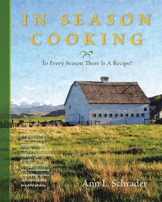 Kniha In Season Cooking: To Every Season There Is a Recipe Ann L Schrader