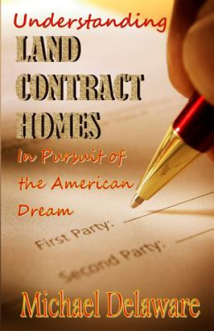 Kniha Understanding Land Contract Homes: In Pursuit of the American Dream Michael Delaware