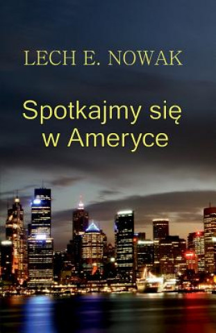 Könyv Spotkajmy Sie W Ameryce Lech E Nowak