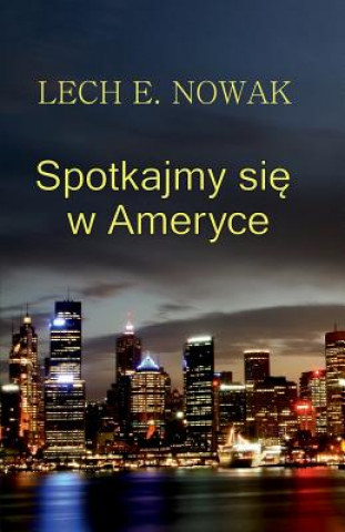 Książka Spotkajmy Sie W Ameryce Lech E Nowak