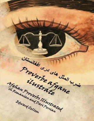 Kniha Proverbe Afgane Illustrate (Romanian Edition): Afghan Proverbs in Romanian and Dari Persian Edward Zellem