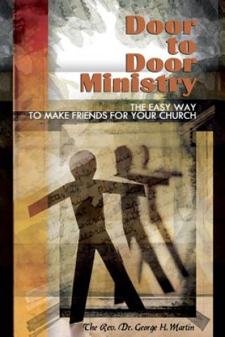 Книга Door-to-Door Ministry: The Easy Way to Make Friends for Your Church George H Martin