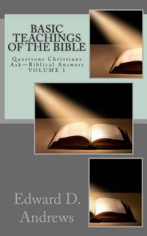 Kniha Basic Teachings of the Bible: Questions Christians Ask - Biblical Answers Edward D Andrews