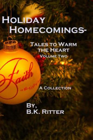 Kniha Holiday Homecomings- Tales to Warm the Heart Volume Two B K Ritter