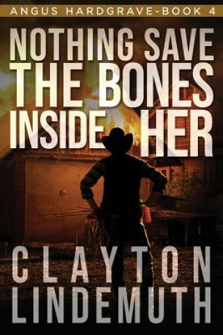 Książka Nothing Save the Bones Inside Her Clayton Lindemuth