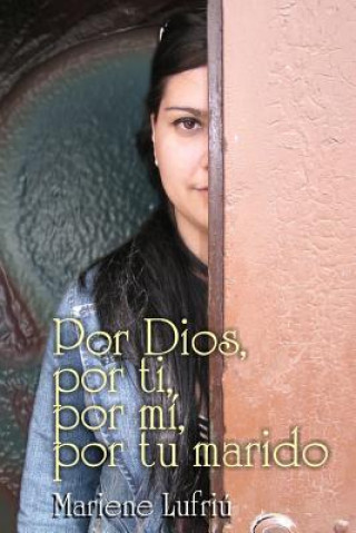 Knjiga Por Dios, por ti, por mí, por tu marido: Poesía Mariene Lufriu