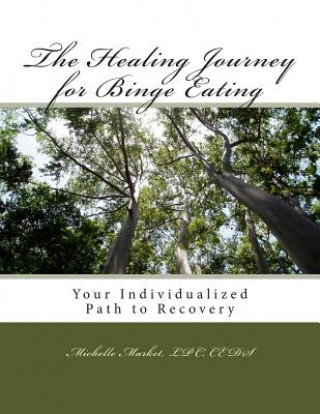 Knjiga The Healing Journey for Binge Eating Michelle Market Lpc