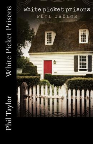 Könyv White Picket Prisons Phil Taylor