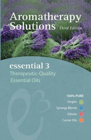 Książka Aromatherapy Solutions: Essential 3 Therapeutic-Quality Essential Oils Caryn Gehlmann