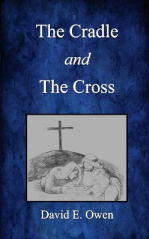 Könyv The Cradle and The Cross David E Owen