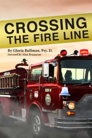 Knjiga Crossing the Fire Line Gloria Bullman Psy D