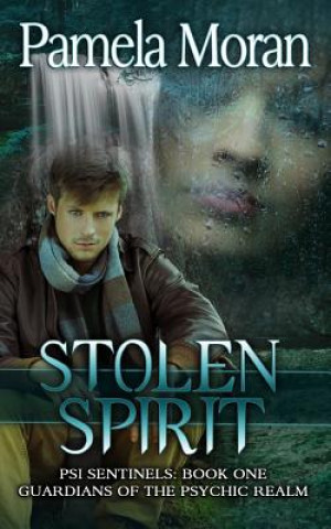 Könyv Stolen Spirit (PSI Sentinels: Book One - Guardians of the Psychic Realm) Pamela Moran