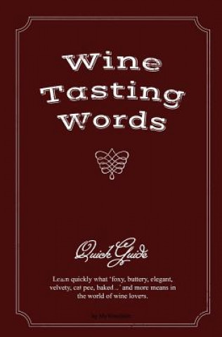 Könyv Wine Tasting Words: Quick Guide Mywineshirt