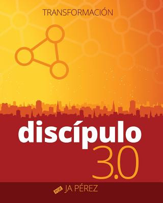 Buch Discipulo 3.0: Transformacion J A Perez