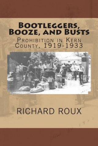 Kniha Bootleggers, Booze, and Busts Richard J Roux II