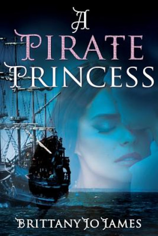 Könyv A Pirate Princess Brittany Jo James